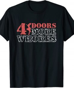 4 Four Doors More Whores Vintage Classic Shirt