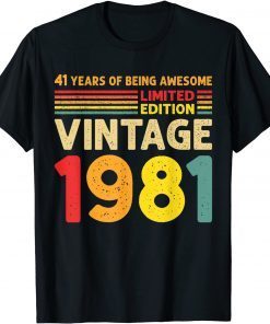 41 Years Of Being Awesome Limited Edition Vintage 1981 Classic Shirt