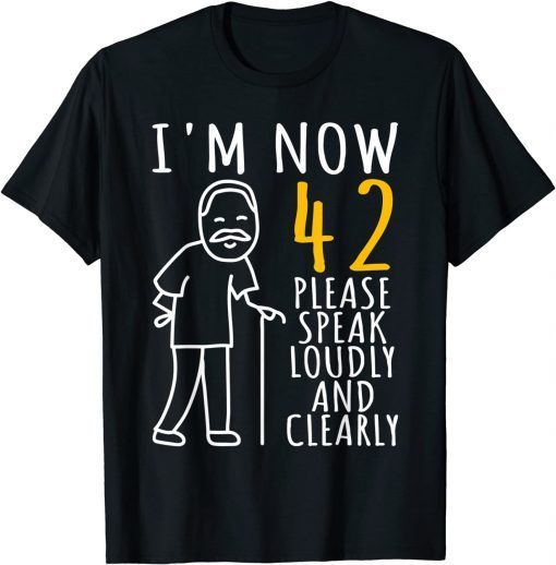 42nd Birthday For Him I'm Now 42 Years Old Cool Birthday Unisex Shirt