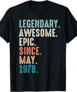 44 Year Old Lengendary Awesome Epic Since May 1978 Unisex Shirt