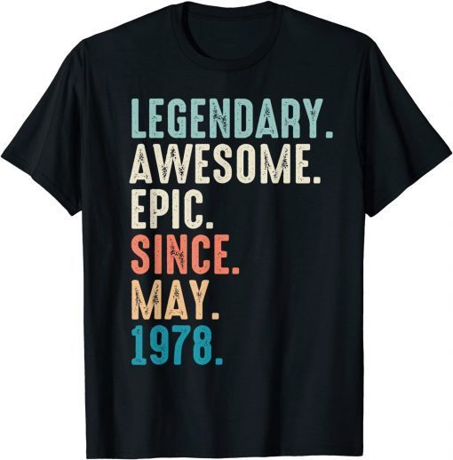 44 Year Old Lengendary Awesome Epic Since May 1978 Unisex Shirt