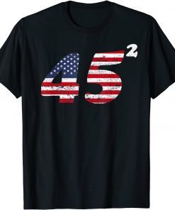 45 Squared Trump 2020 Second Term American Unisex Shirt