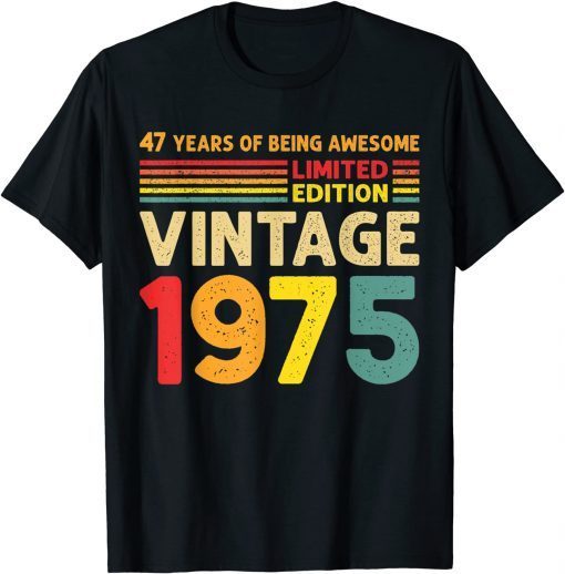 47 Years Of Being Awesome Limited Edition Vintage 1975 Gift Shirt