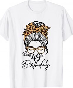 49 Years Old Messy Bun Leopard It's My 49th Birthday Unisex Shirt