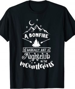 A Bonfire is Basically a Nightclub Funny Hunting Camping Official Shirt