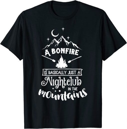 A Bonfire is Basically a Nightclub Funny Hunting Camping Official Shirt