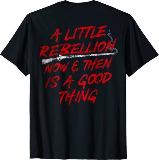 A Little Rebellion Now And Then Is A Good Thing Vintage Unisex Shirt