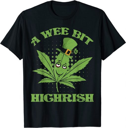 A Wee Bit Highrish 420 Weed Marijuana St Patricks Day Classic Shirt