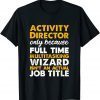 Activity Director Isn't An Actual Job Title Classic Shirt
