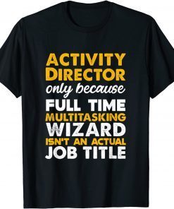 Activity Director Isn't An Actual Job Title Classic Shirt