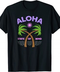 Aloha State Of Mind - Aloha HAWAII - Feel the Aloha Spirit! T-Shirt