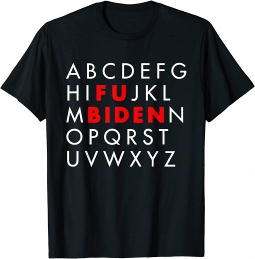 Alphabet Fuck Biden Anti Joe Biden Unisex Shirt