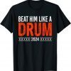 Anti Biden Beat Him Like A Drum 2024 Limited Shirt