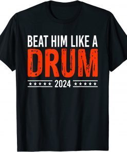 Anti Biden Beat Him Like A Drum 2024 Limited Shirt