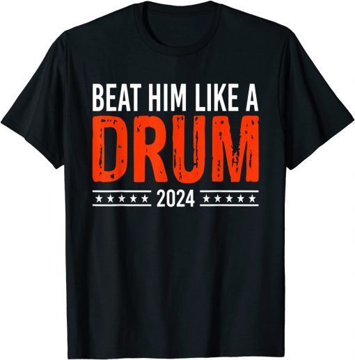 Anti Biden Beat Him Like A Drum 2024 Limited Shirt