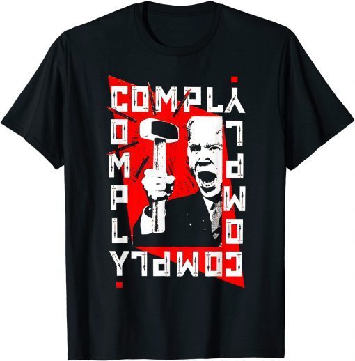 Anti Biden Comply Hammer Gift Shirt