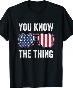 Anti Biden - You Know The Thing - Joe Biden Parody Gift Shirt