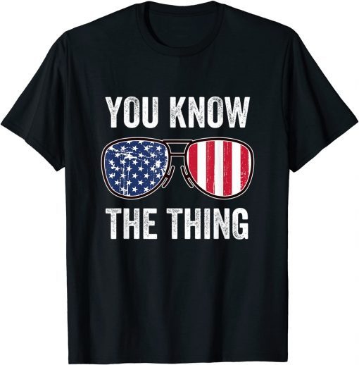 Anti Biden - You Know The Thing - Joe Biden Parody Gift Shirt