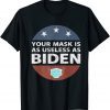 Anti Biden,Your Mask Is As Useless As Biden Republican Unisex T-Shirt
