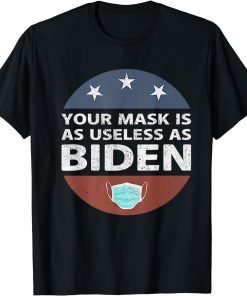 Anti Biden,Your Mask Is As Useless As Biden Republican Unisex T-Shirt