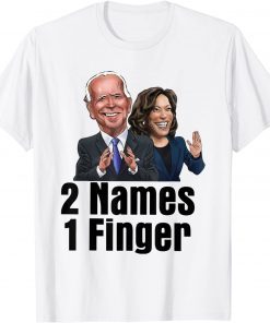 Anti Joe Biden 2 Names 1 Finger T-Shirt