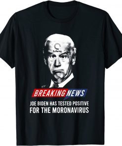 Anti Joe Biden Has Tested Postive Classic Shirt