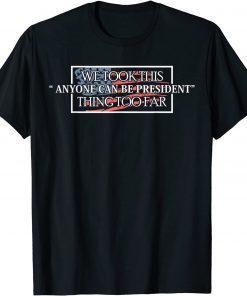 Anyone Be President Anti Trump 2020 Election Gift Shirt