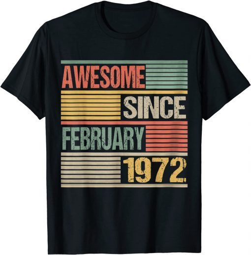 Awesome Since February 1972 50th Birthday 50 Year Old Gift Shirt