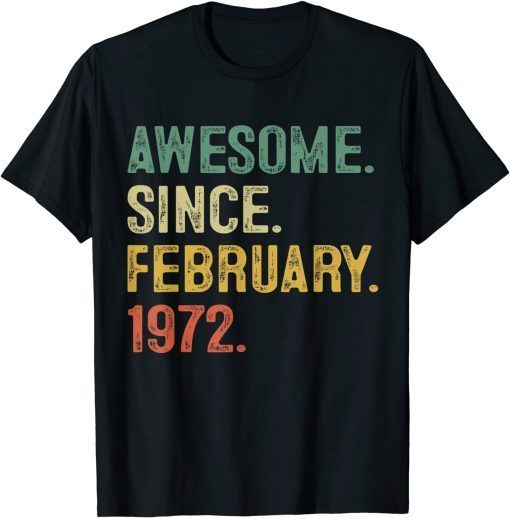 Awesome Since February 1972 50th Birthday 50 Years Old Birthday Limited T-Shirt