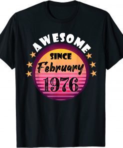 Awesome Since February 1976 Birthday 1976 February Vintage Gift Shirt