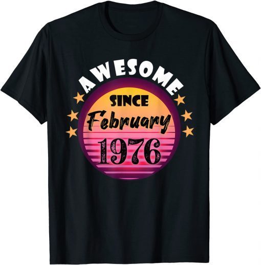 Awesome Since February 1976 Birthday 1976 February Vintage Gift Shirt