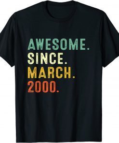 Awesome Since March 2000 22Th Birthday 22 Year Old Unisex Shirt