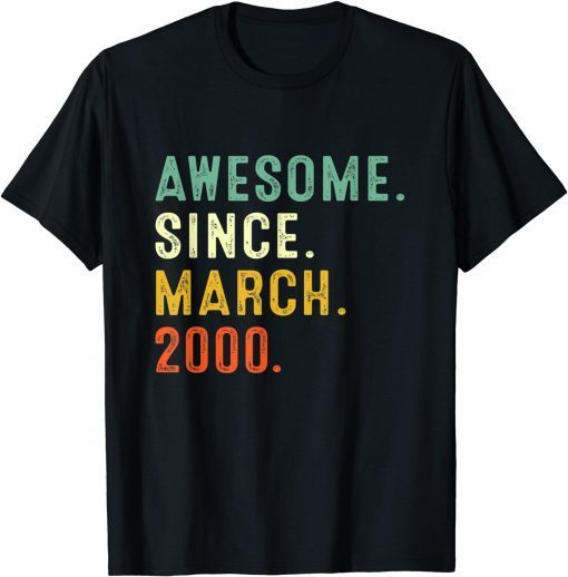 Awesome Since March 2000 22Th Birthday 22 Year Old Unisex Shirt