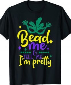 Bead Me Mardi Gras 2022 Parade Party Masquerade New Orlean Gift Shirt