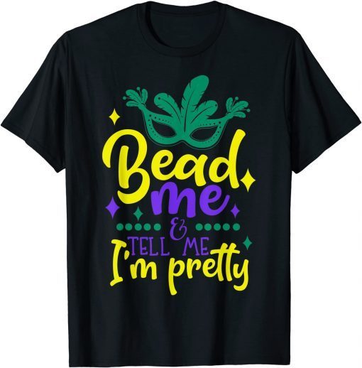 Bead Me Mardi Gras 2022 Parade Party Masquerade New Orlean Gift Shirt