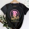 Betty Is My HomeGirls Limited Shirt