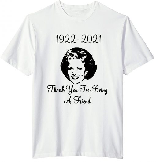 Betty White 1922-2021 Thank You For Being A Friend Unisex T-Shirt