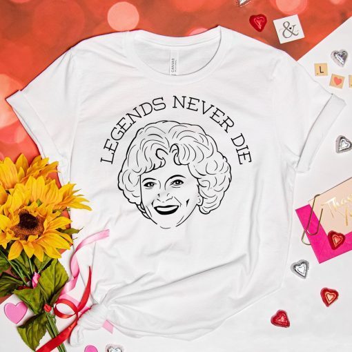 Betty White Legends Never Die Unisex Shirt