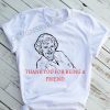 Betty White Thank You For Being A Friend Unisex Shirt