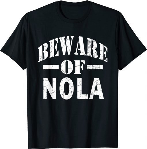 Beware of Nola Family Reunion Last Name Team Custom Classic Shirt