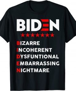 Biden Bizarre Incoherent Dysfuntional Embarrassing Nichtmare Classic Shirt