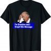 Biden I'm Brandon And I Forgot This Message Gift Shirt