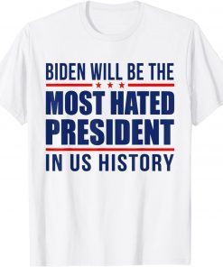 Biden Will Be The Most Hated President - Anti Joe Biden Classic T-Shirt