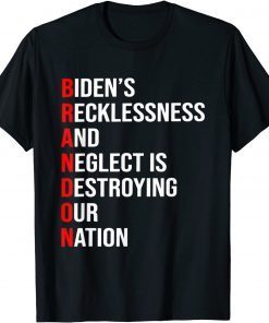 Bidens Recklessness And Neglect Is Destroying Our Nation Gift Shirt