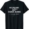 Big Dreams and Faded Jeans Dolly Parton Gift Shirt