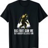 Bigfoot Saw Me But Nobody Believes Him Classic Shirt