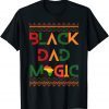 Black Dad Magic Fathers Black History Month Pride Official Shirt