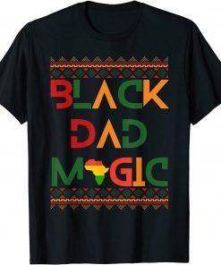 Black Dad Magic Fathers Black History Month Pride Official Shirt