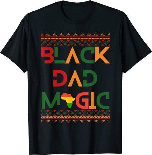 Black Dad Magic Fathers Black History Month Pride Official Shirt