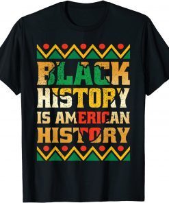 Black History Is American History Patriotic African American Classic Shirt